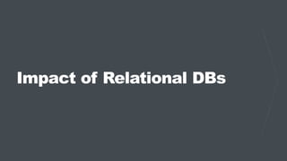Impact of Relational DBs
 