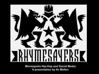 Minneapolis Hip-Hop and Social Media:A presentation by Av Mellen 