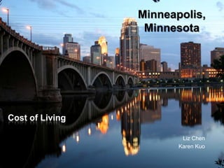Cost of Living Liz Chen Karen Kuo Minneapolis, Minnesota 