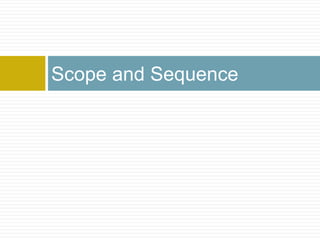 Scope and Sequence
 