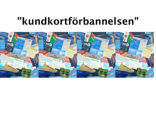 ”kundkortförbannelsen”
 