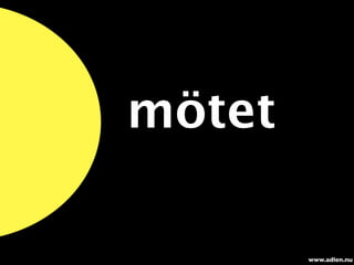 mötet

        www.adlen.nu
 