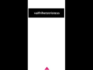 valfrihetstristess




             Text
 