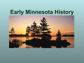 Early Minnesota History

 