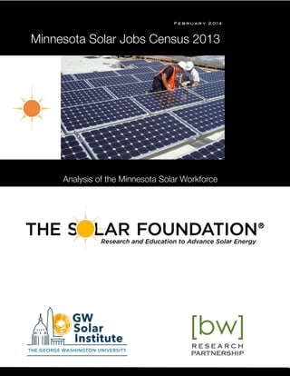 s 
F e b r u a r y 2 0 1 4
Analysis of the Minnesota Solar Workforce
Minnesota Solar Jobs Census 2013
 