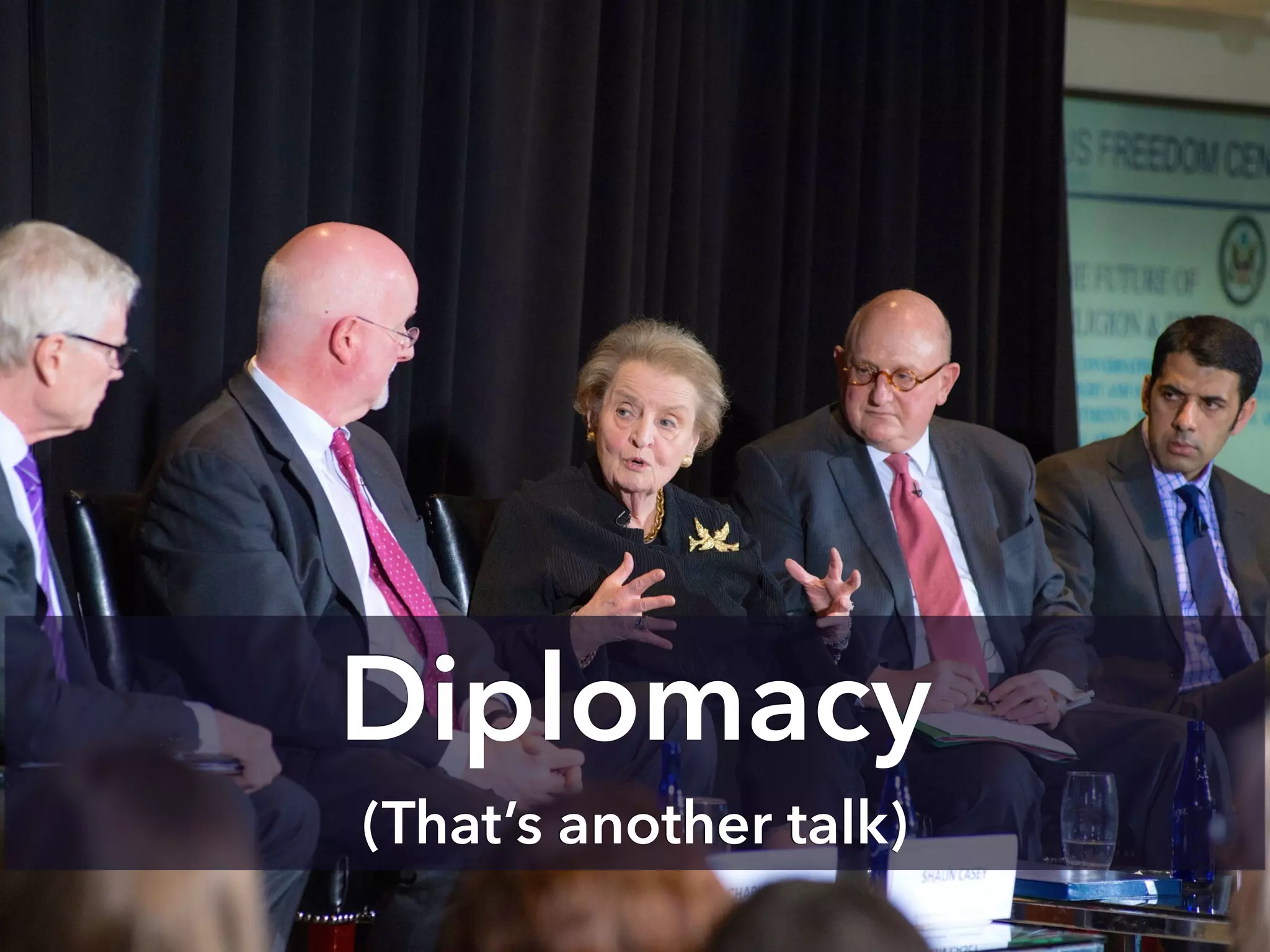 Diplomacy
(That’s another talk)
 