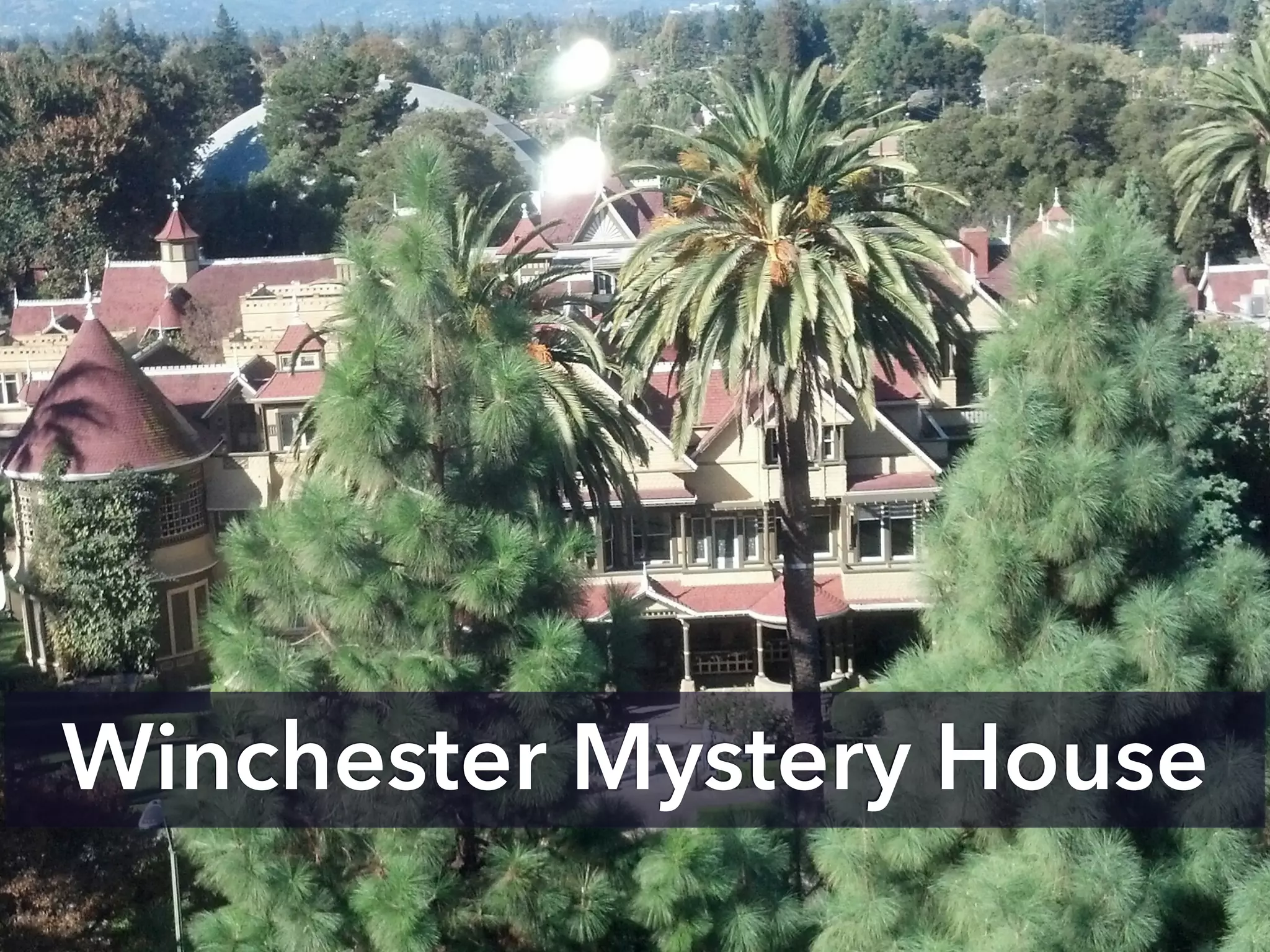 Winchester Mystery House
 