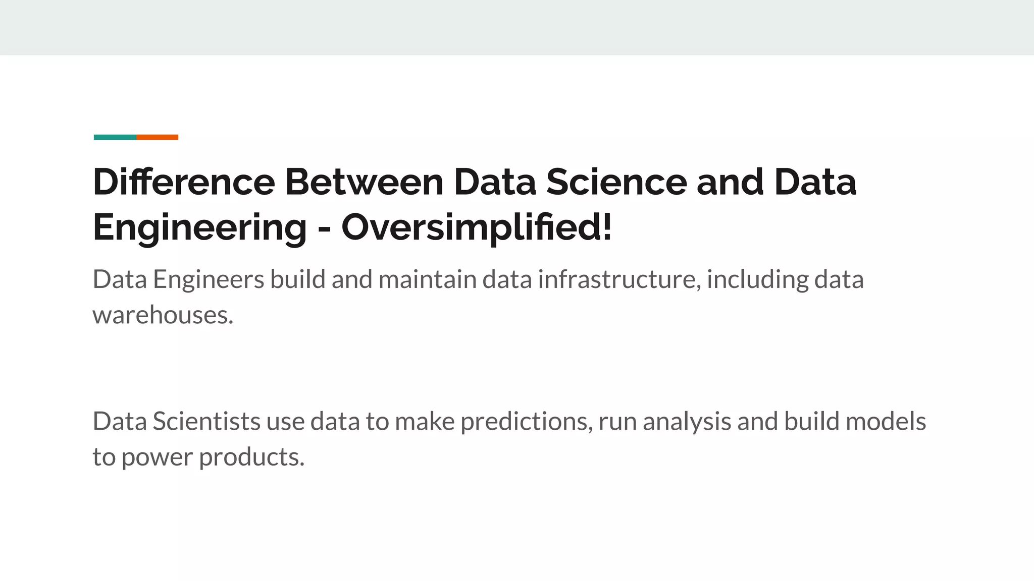 Diﬀerence Between Data Science and Data Engineering - Oversimpliﬁed! Data Engineers build and maintain data infrastructure, including data warehouses. Data Scientists use data to make predictions, run analysis and build models to power products. 