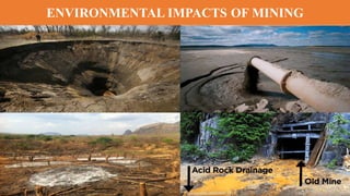 ENVIRONMENTAL IMPACTS OF MINING
 
