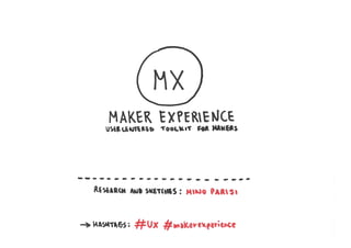 Maker Experience: user centered toolkit for makers