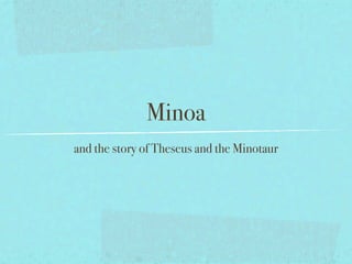 Minoa
and the story of Theseus and the Minotaur
 