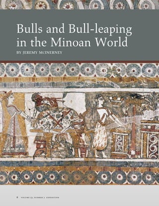 Bulls and Bull-leaping
in the Minoan World
by jeremy mcinerney




6   v olu me 53 , n umber 3 expedi ti o n
 