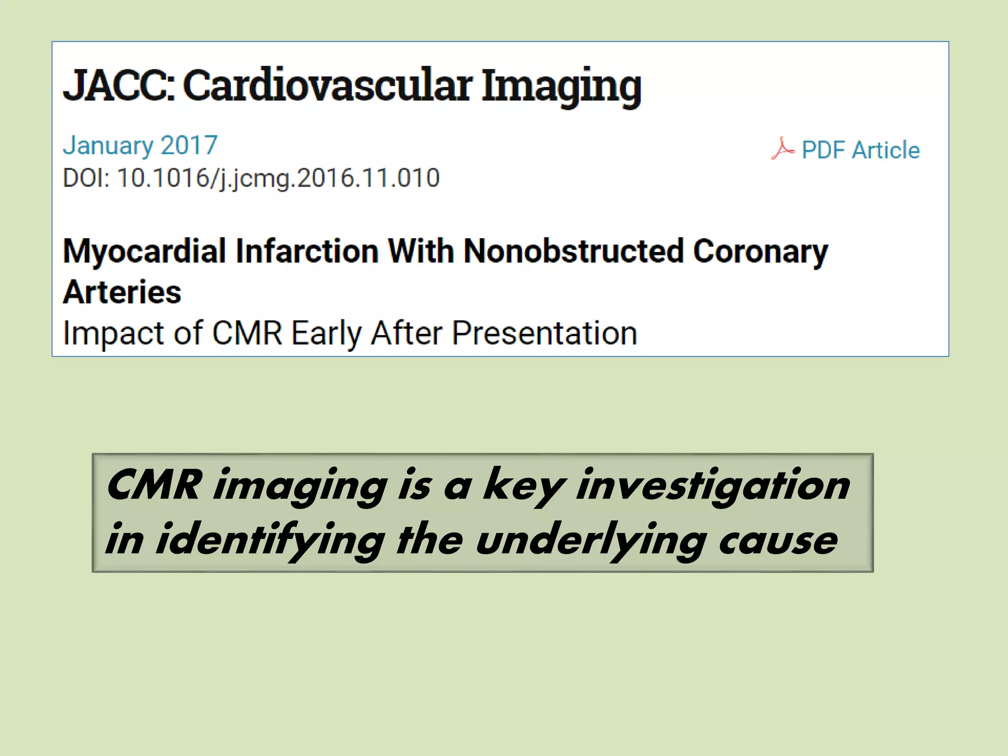 CMR imaging is a key investigation
in identifying the underlying cause
 