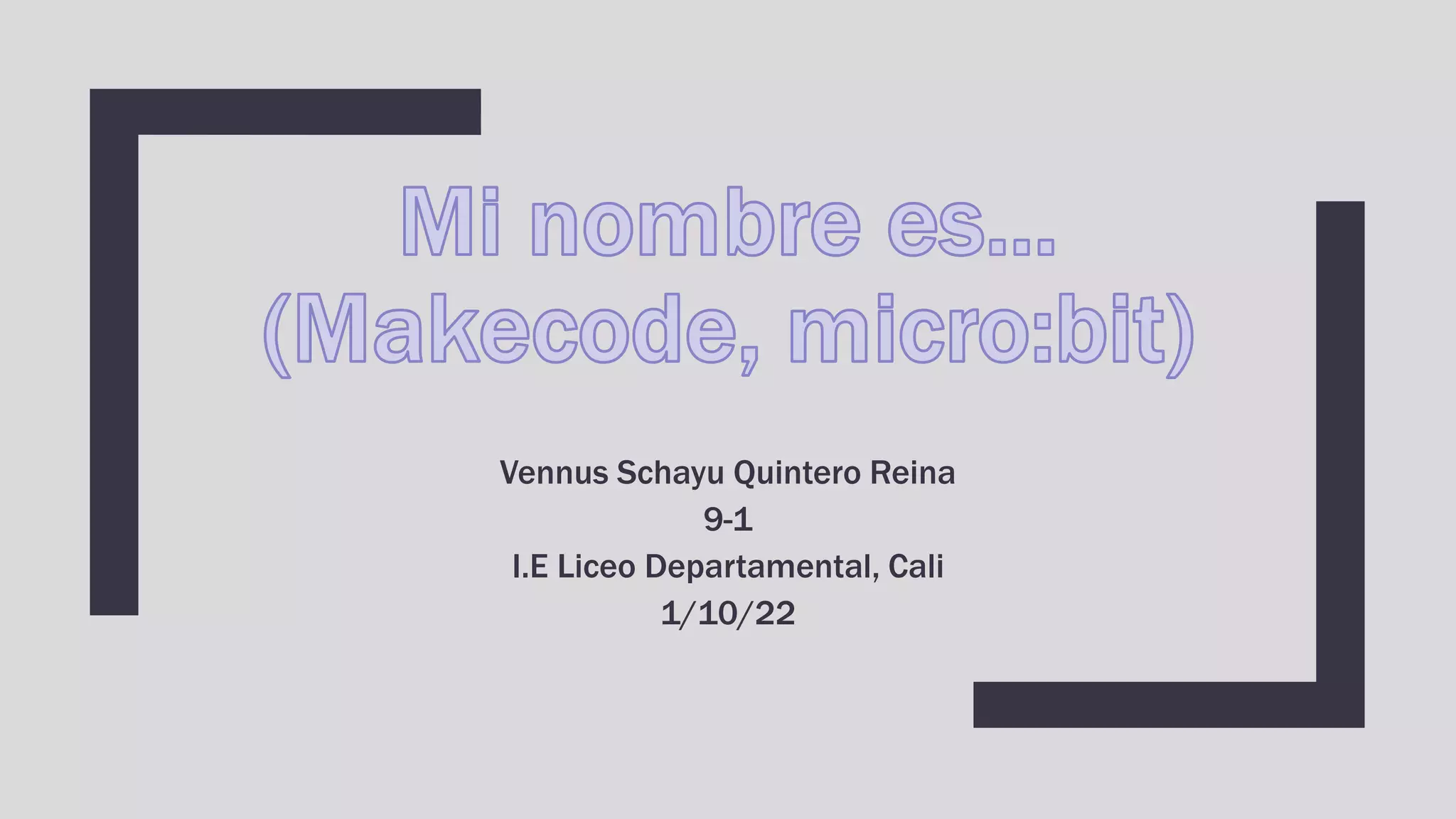 Vennus Schayu Quintero Reina
9-1
I.E Liceo Departamental, Cali
1/10/22
 