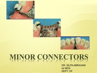 MINOR CONNECTORS
DR. SILPA ABRAHAM
Ist MDS
DEPT. OF
 