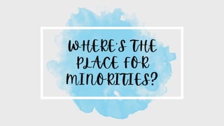 Where's the place for minorities ppt sociology projects.pptx