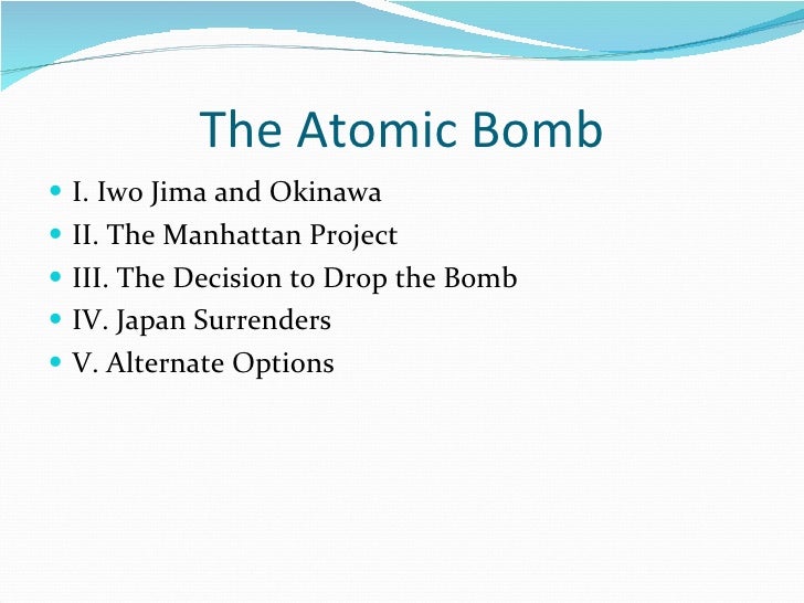 a debate about americas decision to drop atomic bomb during war It is now more than ten years since the atomic bomb exploded over the decision to use the atomic bomb the atomic bomb was that it had ended the war,. a debate about americas decision to drop atomic bomb during war It is now more than ten years since the atomic bomb exploded over the decision to use the atomic bomb the atomic bomb was that it had ended the war,.