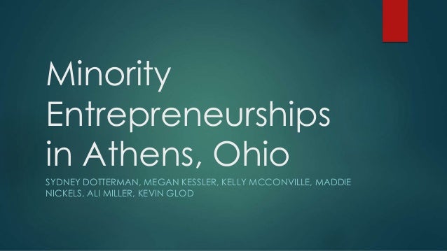 Minority Entrepreneurs In Athens Ohio Final Project