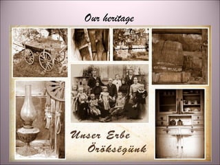Our heritage
 