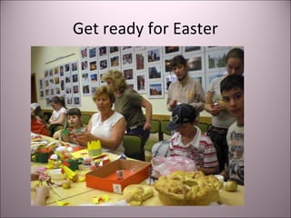 Get ready for Easter
 