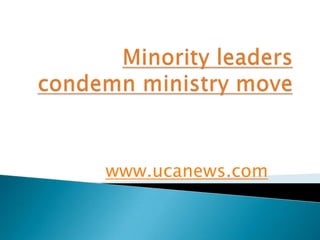 Minority leaders condemn ministry move www.ucanews.com 