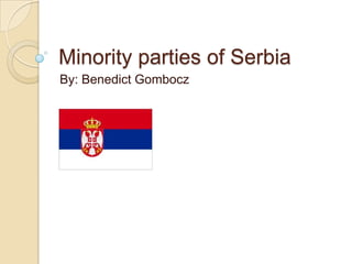 Minority parties of Serbia
By: Benedict Gombocz
 