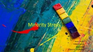 Anna Carderi
Psicoterapeuta
Sessuologa
CSM H 5 - Asl Roma 6
Minority Stress
1
 