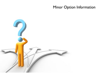 Minor Option Information
 