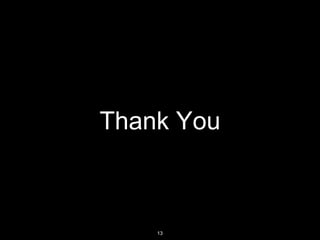 Thank You
13
 