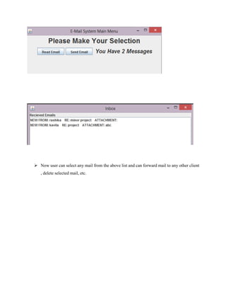  Now user can select any mail from the above list and can forward mail to any other client
, delete selected mail, etc.

 