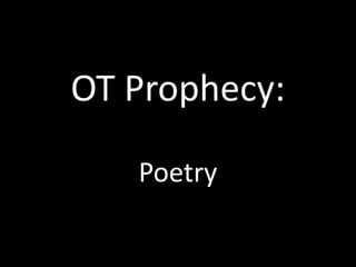 OT Prophecy:
Poetry
