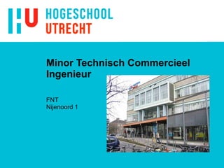 Minor Technisch Commercieel Ingenieur FNT Nijenoord 1 