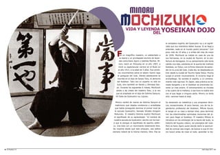 MINORU
                            mochizuki
                                  VIDA Y LEYENDA                            YOSEIKAN DOJO
                                              DEL

                                                                             el verdadero espíritu del Gyokushin ryu y el signifi-
                                                                             cado que sus miembros deben buscar. Si se llega a
                                                                             entender, nada en el mundo podrá venceros”. Con


                         F ue un magnífico maestro, un adelantado a
                           su época y un privilegiado alumno de leyen-
                                                                             poco más de 19 años y a orillas del mes de mayo
                                                                             de 1926, Mochizuki se instala en casa de una de
                                                                             sus hermanas, en la ciudad de Tsurimi, en la pre-
                           das como Kano Jigoro y Ueshiba Morihei. Mi-       fectura de Kanagawa. En su pensamiento sólo tenía
                          noru nació en Shizuoka en el año 1907, e           cabida una idea, plantarse en la puerta del instituto
                          inició su espectacular carrera en el Budo en       Kodokan, en Tokyo, con la firme intención de apren-
                          el año 1912, a la edad de 5 años. Sus prime-       der en la cuna del Judo. Cada día, se desplazaba en
                          ros movimientos sobre el tatami fueron bajo        tren desde la ciudad de Tsurimi hasta Tokyo. Pronto
                         el paraguas del Judo. Siendo adolescente se         surgió el primer inconveniente. El invierno llega al
                         inscribe en el dojo de Sanpo Toku, el demonio       archipiélago. Se somete el espíritu a un entrena-
                         del Kodokan. Toku era un experto no sólo en         miento más riguroso. En Japón, esta práctica es lla-
                         Judo, sino también en Kendo y Okinawa Ken-          mada Kangeiko y en el Kodokan se practicaba du-
                        po. Durante los siguientes 6 meses, Mochizuki        rante un mes entero. El entrenamiento se iniciaba
                        asiste a las clases del maestro Toku, a la vez       a las cuatro de la mañana, a esa hora no había tren
                        que es aceptado en el dojo de Oshima Sanjuro,        con el que llegar a ninguna parte. Minoru no tenía
                       XX Soke de Gyokushin ryu Jujutsu.                     otra: caminar hasta el dojo.


                       Minoru recibió de manos de Oshima Sanjuro el          Su ascensión es meteórica y sus progresos técni-
                       makimono que dejaba constancia y acreditaba           cos, excepcionales. Al poco tiempo, uno de los le-
                       que había conseguido dominar el primer nivel de       gendarios profesores del Kodokan, Mifune Kyuzo,
                      la escuela Gyokushin, llamado Shoden Kirigami          le acoge en su casa a tiempo total, para terminar
                      Mokuroku. El maestro Oshima explicó Mochizuki          con las interminables caminatas nocturnas del jo-
                      el significado de su aprendizaje: “el nombre de        ven para llegar al Kodokan. El maestro Mifune le
                      nuestra escuela es Gyokushin, escrito con los kan-     introduce en los entresijos de la teoría del budo, la
                     ji que le otorgan el significado de espíritu esféri-    historia del bujutsu clásico, los preceptos del Judo.
                     co. Una bola con un movimiento totalmente libre.        Pero es Kano Jigoro quien decide darle la oportuni-
                     No importa desde qué lado empujen, esa esfera           dad de conocer ese origen, de buscar lo que él mis-
                     siempre rodará de la misma manera, libre. Ese es        mo buscó antes de crear el Judo; aprender la tra-




48 l El Budoka 2.0                                                                                                   Abril-Mayo 2011 l 49
 