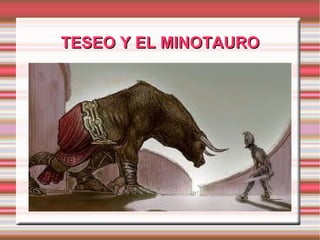 TESEO Y EL MINOTAURO 
