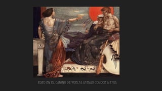 EGEO EN EL CAMINO DE VUELTA ATENAS CONOCE A ETRA
 