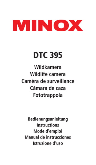 DTC 395
Wildkamera
Wildlife camera
Caméra de surveillance
Cámara de caza
Fototrappola
Bedienungsanleitung
Instructions
Mode d’emploi
Manual de instrucciones
Istruzione d’uso
 