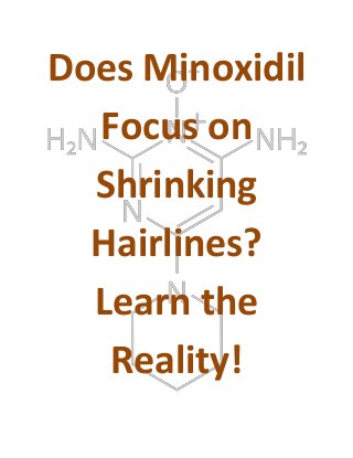 Does Minoxidil
  Focus on
  Shrinking
  Hairlines?
  Learn the
   Reality!
 