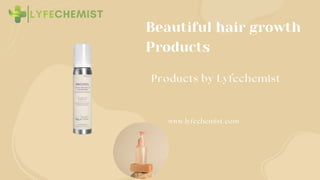 Beautiful hair growth
Products
 