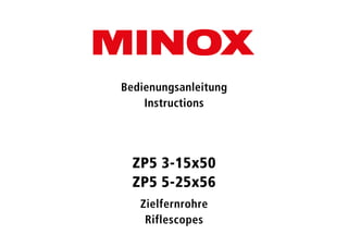 ZP5 3-15x50
ZP5 5-25x56
Zielfernrohre
Riflescopes
Bedienungsanleitung
Instructions
 