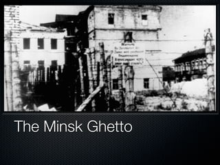 The Minsk Ghetto
 