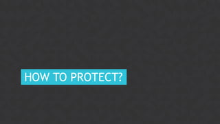 20CONFIDENTIAL
HOW TO PROTECT?
 