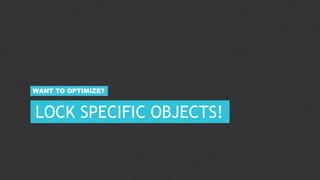 29CONFIDENTIAL
LOCK SPECIFIC OBJECTS!
WANT TO OPTIMIZE?
 