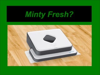 Minty Fresh?
 
