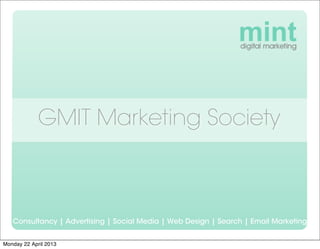 GMIT Marketing Society



   Consultancy | Advertising | Social Media | Web Design | Search | Email Marketing


Monday 22 April 2013
 
