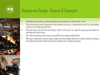 Restaurant Design & Concepts
Restaurants
    Theme Restaurants
    Fine Dining
    Coffee Shops
    Casual Dining
   ...
