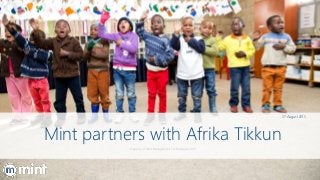 Mint partners with Afrika Tikkun
Property of Mint Management Technologies 2015
27 August 2015
 