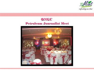 ONGC
Petroleum Journalist Meet
 