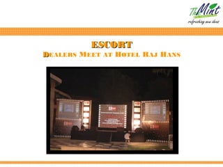 ESCORT
DEALERS MEET AT HOTEL RAJ HANS
 