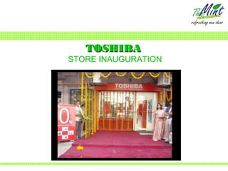 TOSHIBA
STORE INAUGURATION
 