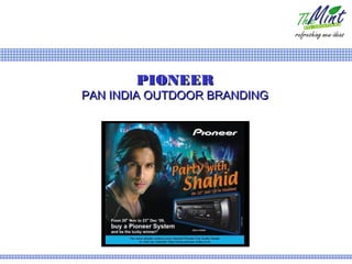 PIONEER
PAN INDIA OUTDOOR BRANDING
 